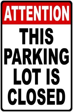 Attention This Parking Lot Is Closed Sign