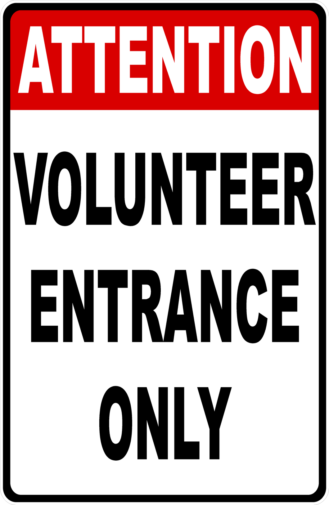 Attention Volunteer Entrance Only Sign