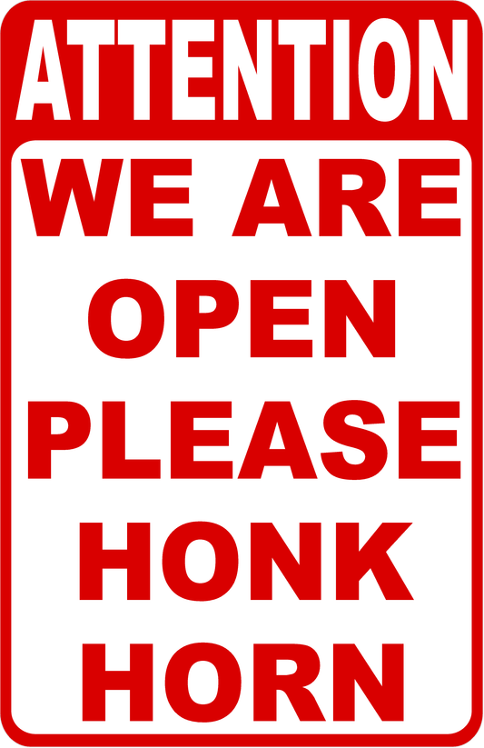 Attention We Are Open Please Honk Horn Sign
