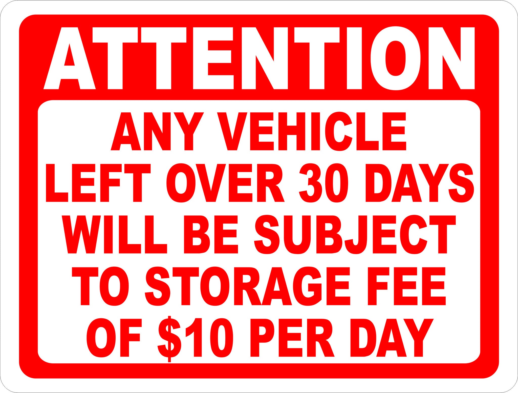 Attention Any Vehicle Left Over 30 Days Subject to Storage Fee Sign Cu ...