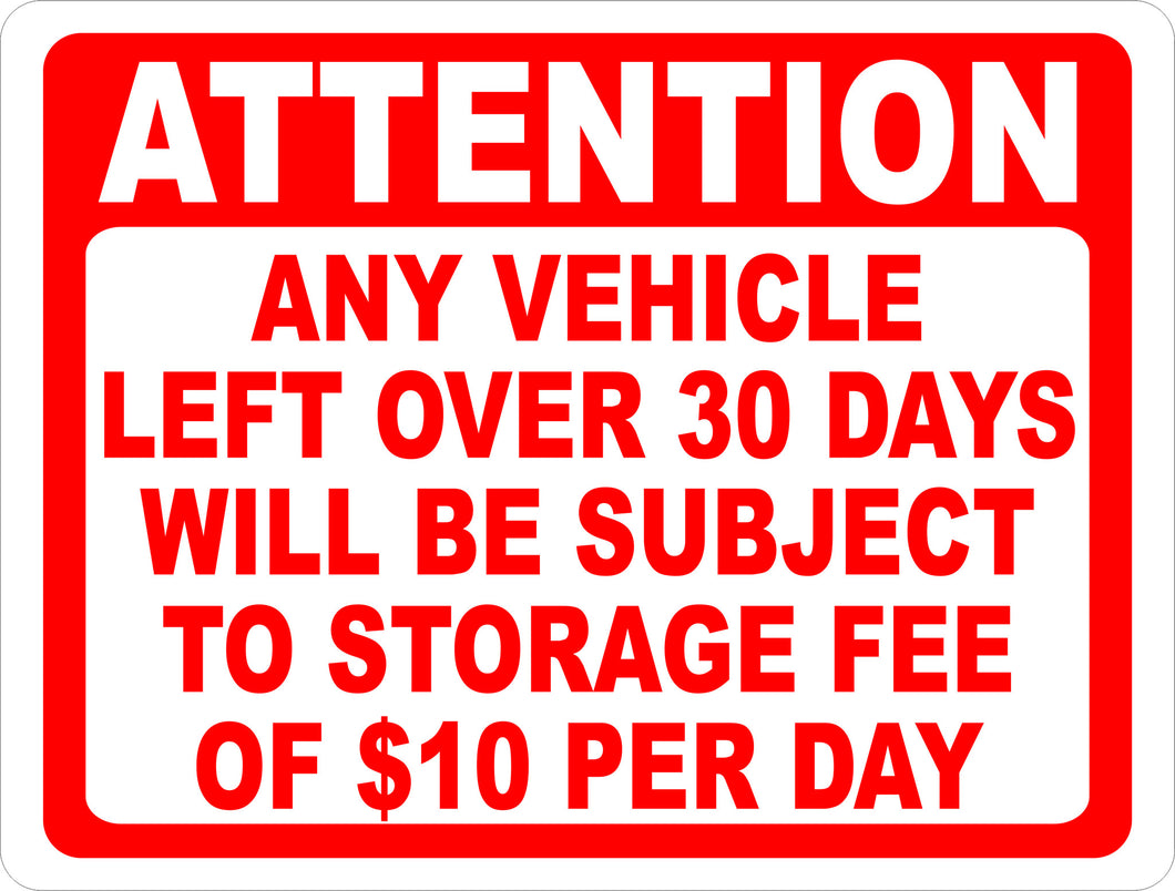 Attention Any Vehicle Left Over 30 Days Subject to Storage Fee Sign - Signs & Decals by SalaGraphics