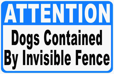 Attention Dogs Contained by Invisible Fence Sign