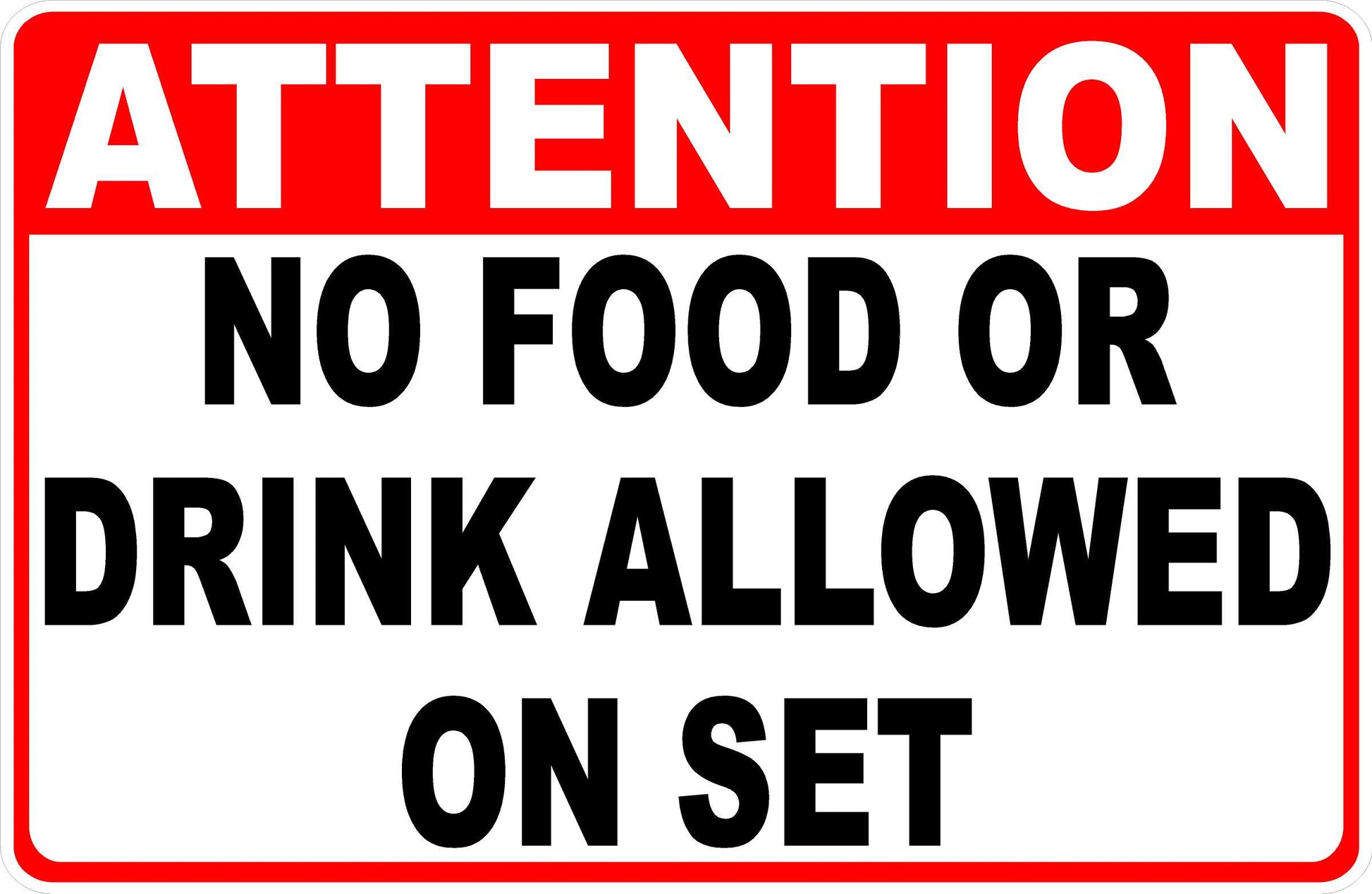 Attention No Food or Drink Allowed on Set Sign