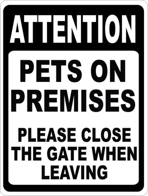 Attention Pets on Premises Please Close Gate when Leaving Sign