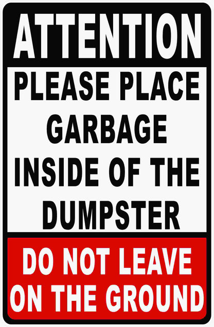 Attention Please Place Garbage Inside of Dumpster Sign