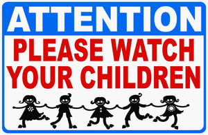 Attention Please Watch Your Children Sign