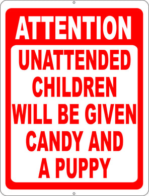 Attention Unattended Children Will Be Given Candy and a Puppy Sign