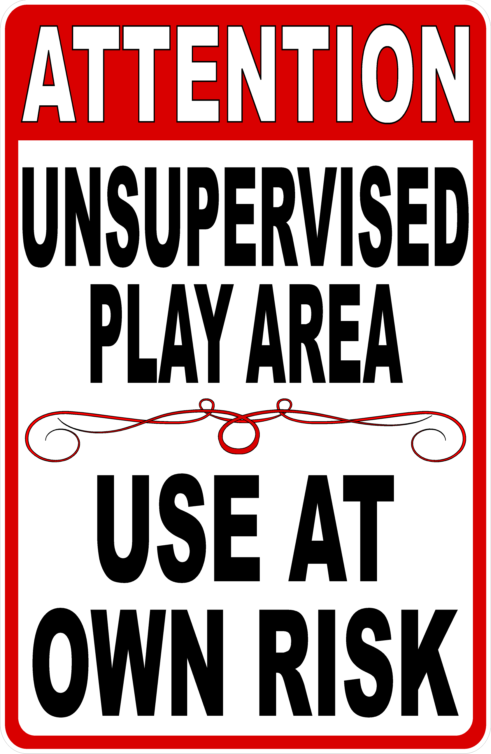 Attention Unsupervised Play Area Use at Own Risk Sign