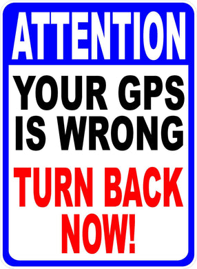 Attention Your GPS is Wrong Sign Turn Back Now Bilingual Option Sign