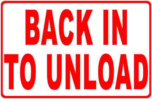 Back in to Unload Sign