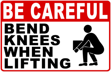 Be Careful Bend Knees When Lifting Sign