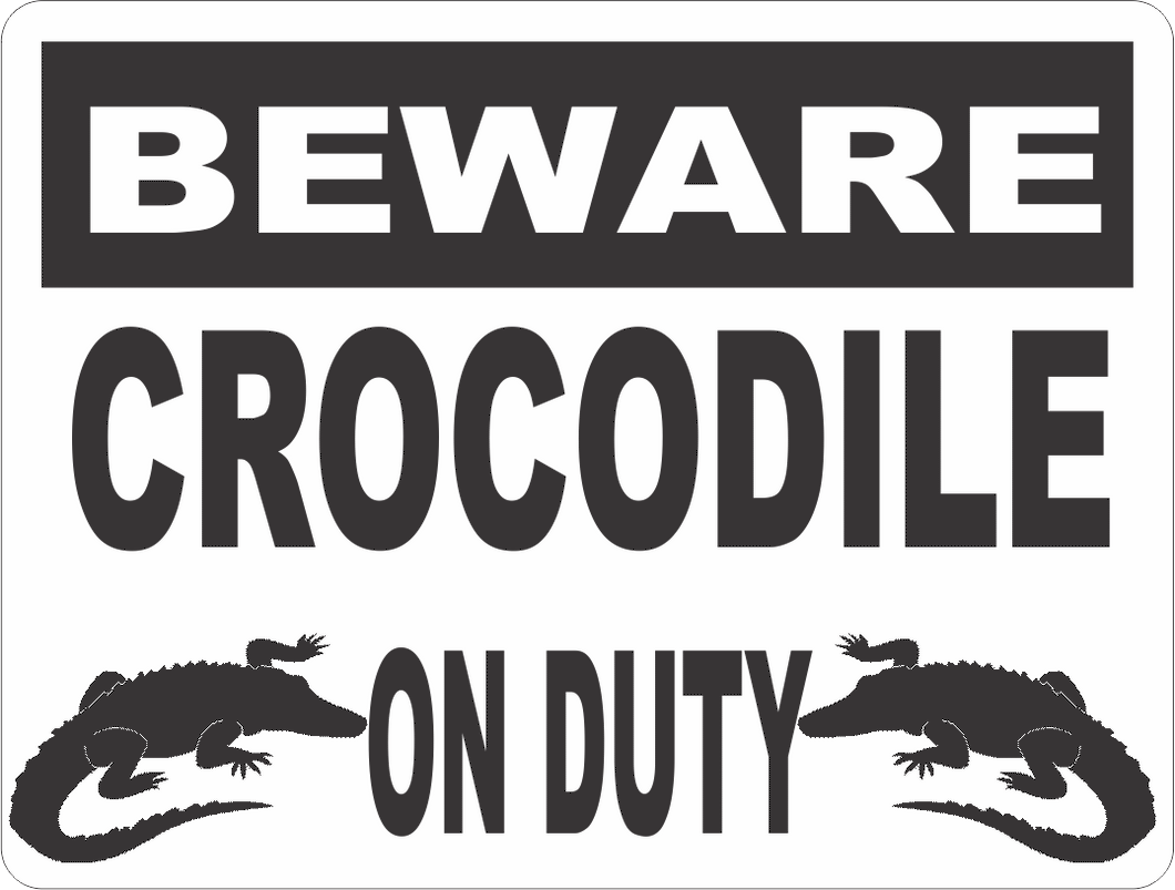 Beware Crocodile On Duty Sign