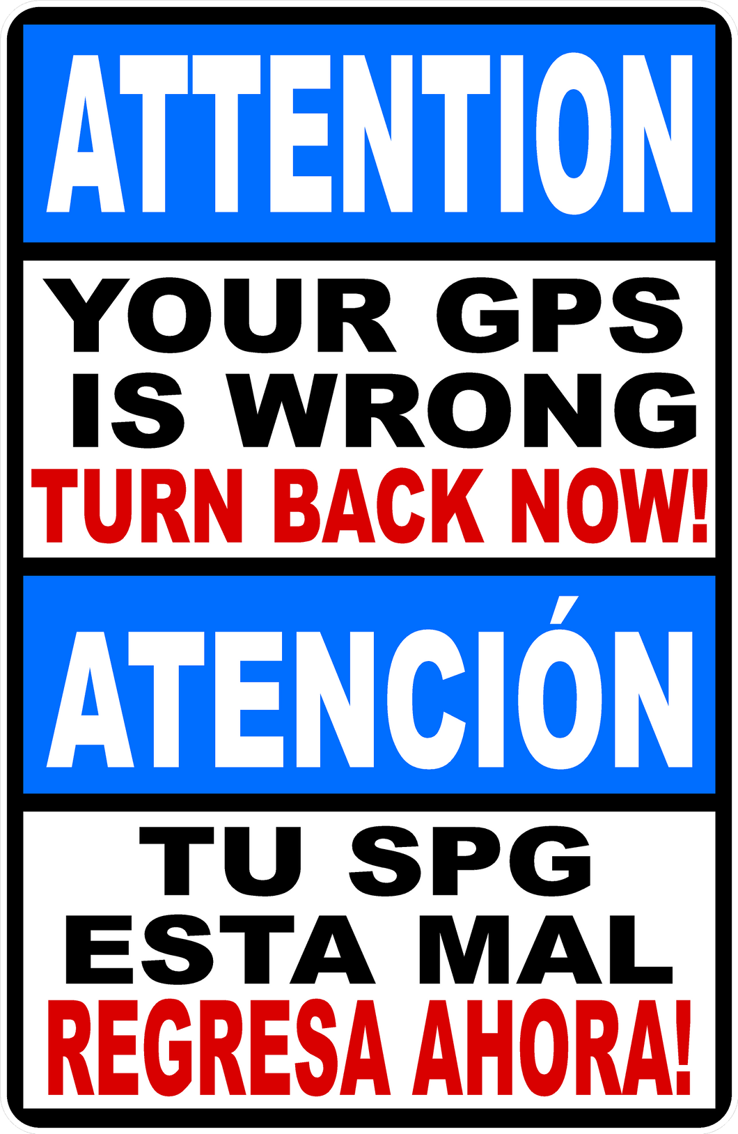 Attention Your GPS is Wrong Sign Turn Back Now Bilingual Option Sign