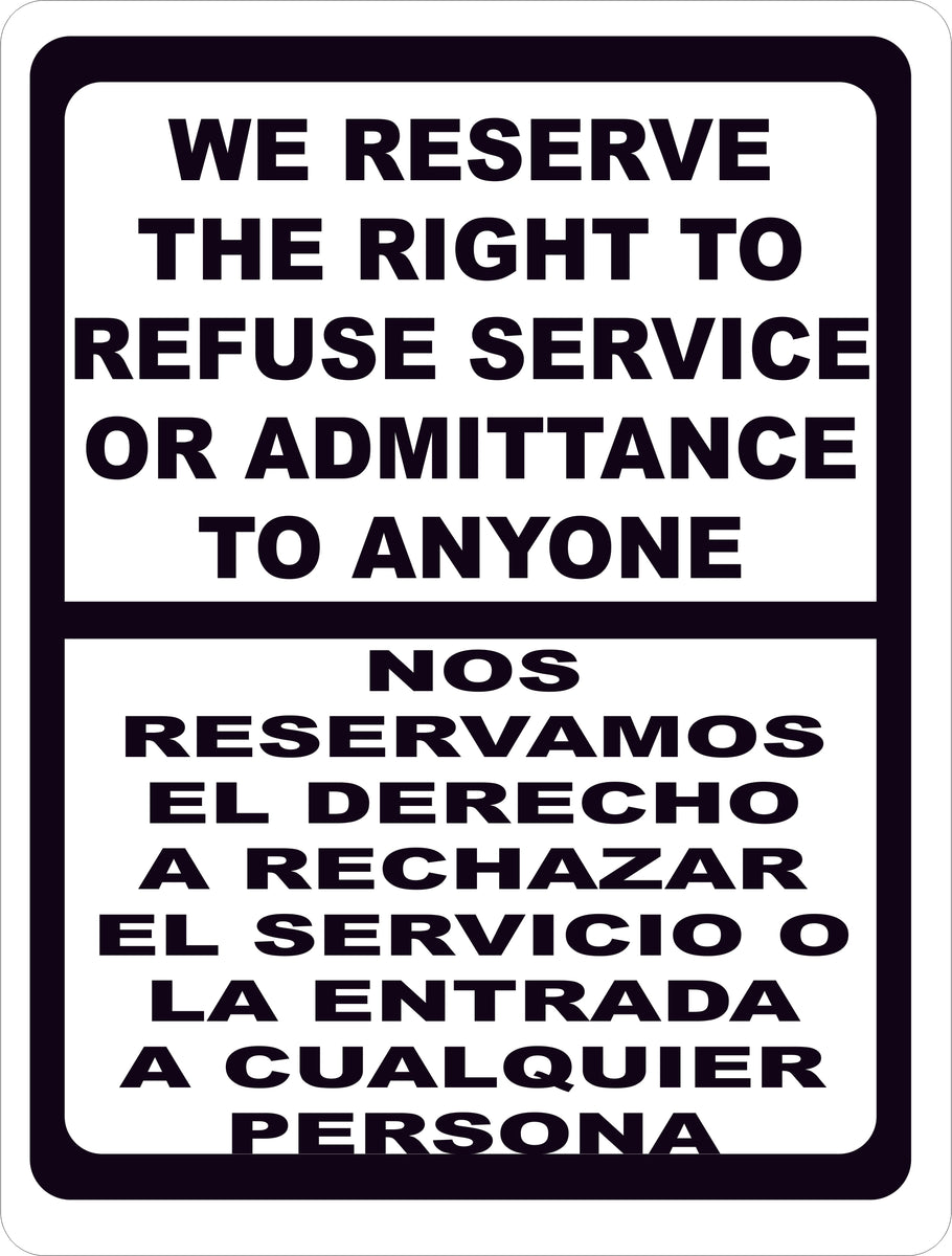 We Reserve Right to Refuse Service or Admittance Sign – Signs by ...