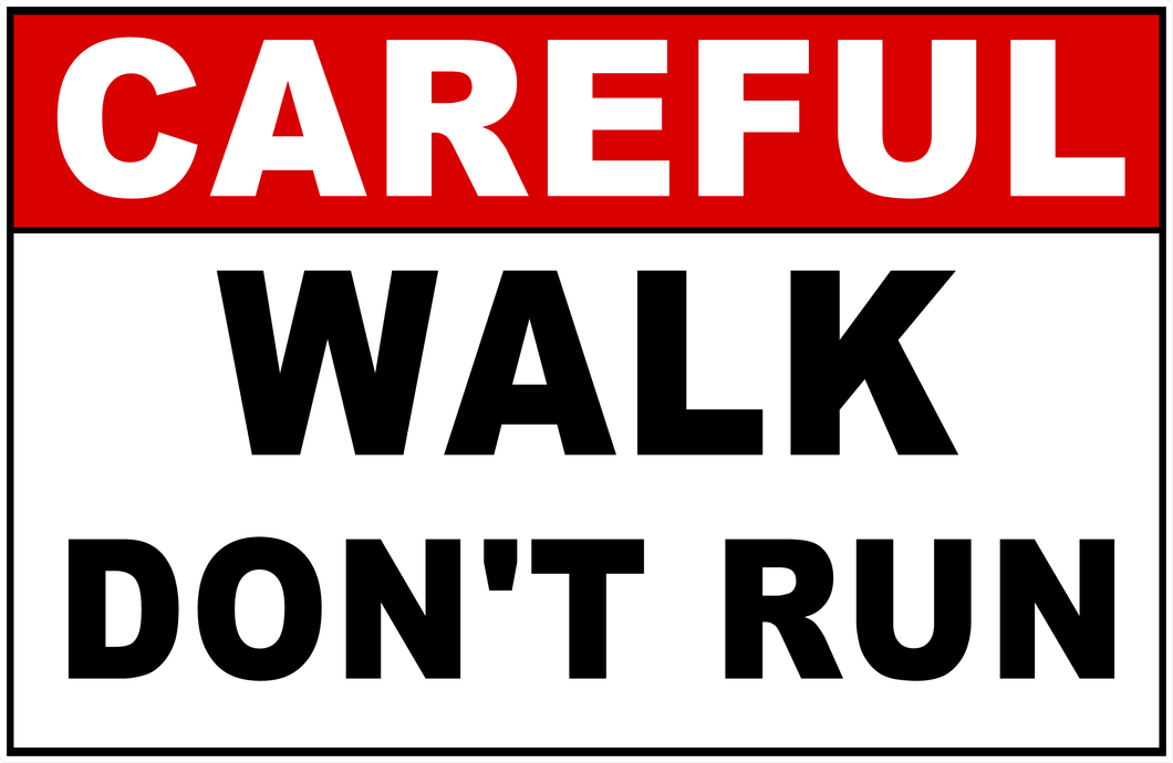 Careful Walk Don't Run Sign