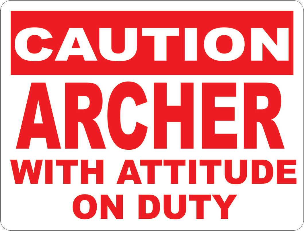 Caution Archer With Attitude On Duty Sign