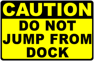 Caution Do Not Jump From Dock Sign