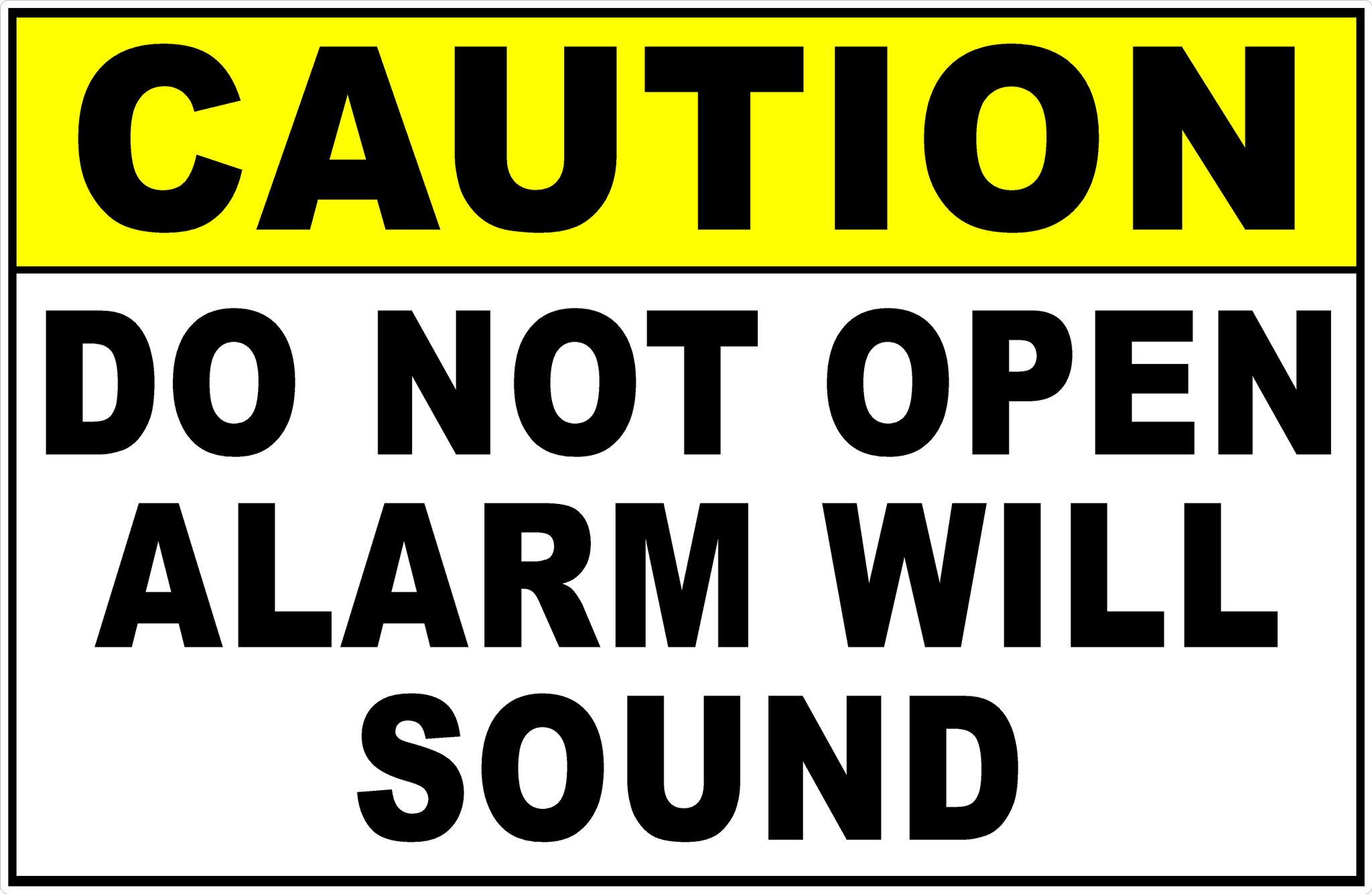 Caution Do Not Open Alarm Will Sound Sign – Signs by SalaGraphics
