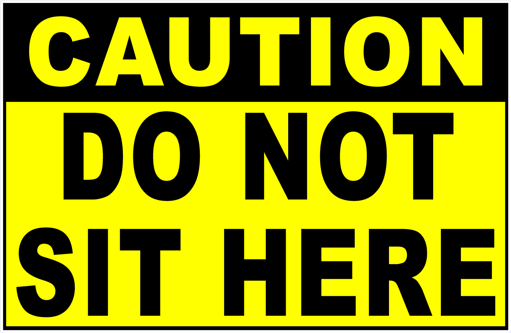 Caution Do Not Sit Here Sign – Signs by SalaGraphics