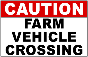 Caution Farm Vehicle Crossing Sign