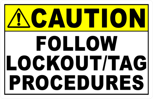 Caution Follow Lockout/Tag Procedures Sign