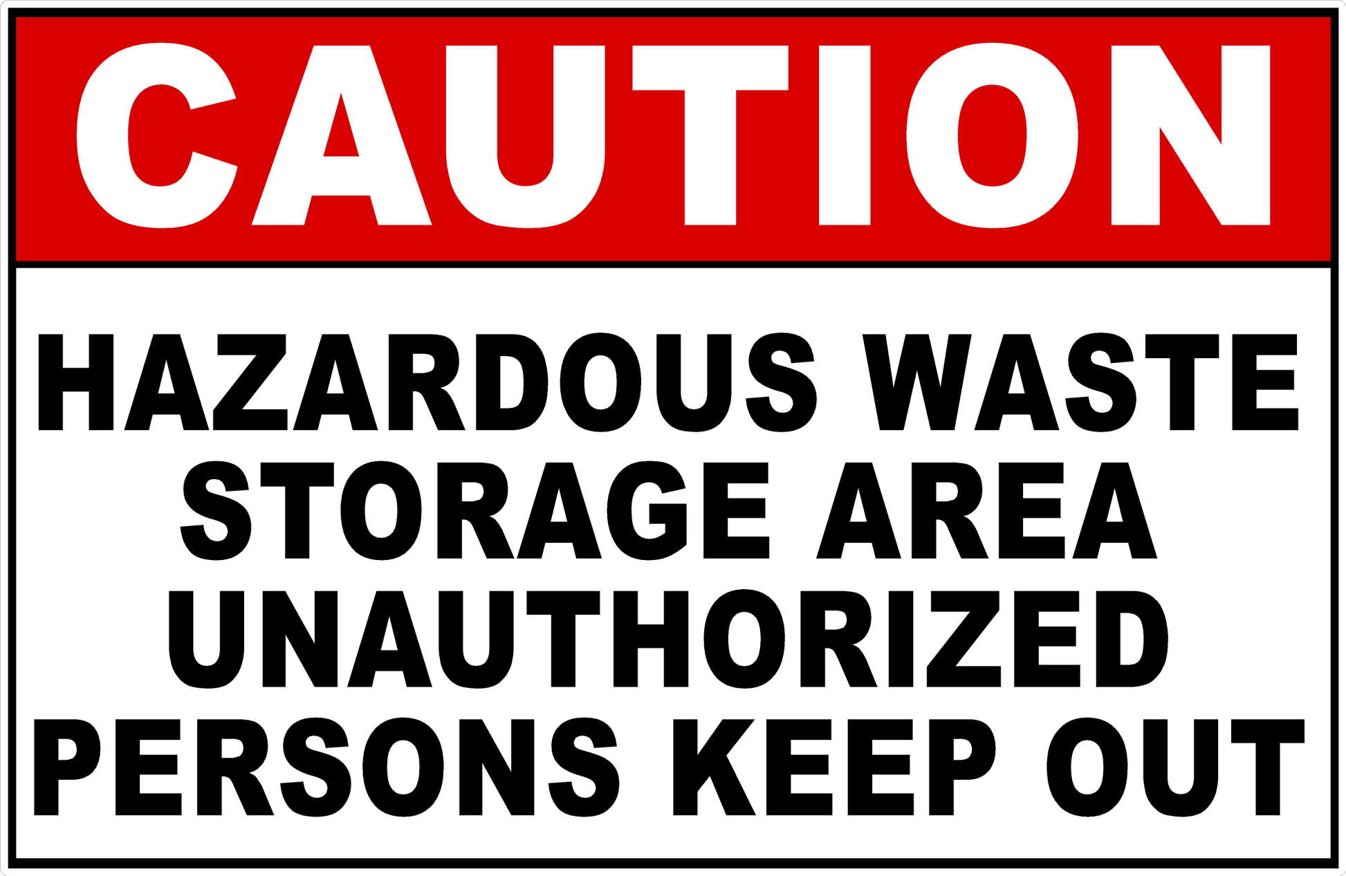 Caution Hazardous Waste Storage Area Unauthorized Persons Keep Out Sign