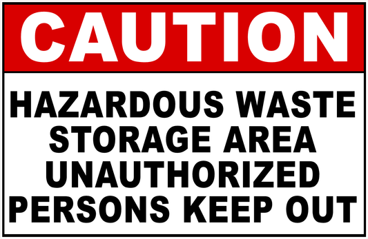 Caution Hazardous Waste Storage Area Unauthorized Persons Keep Out Sign