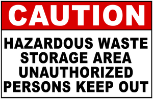 Caution Hazardous Waste Storage Area Unauthorized Persons Keep Out Sign