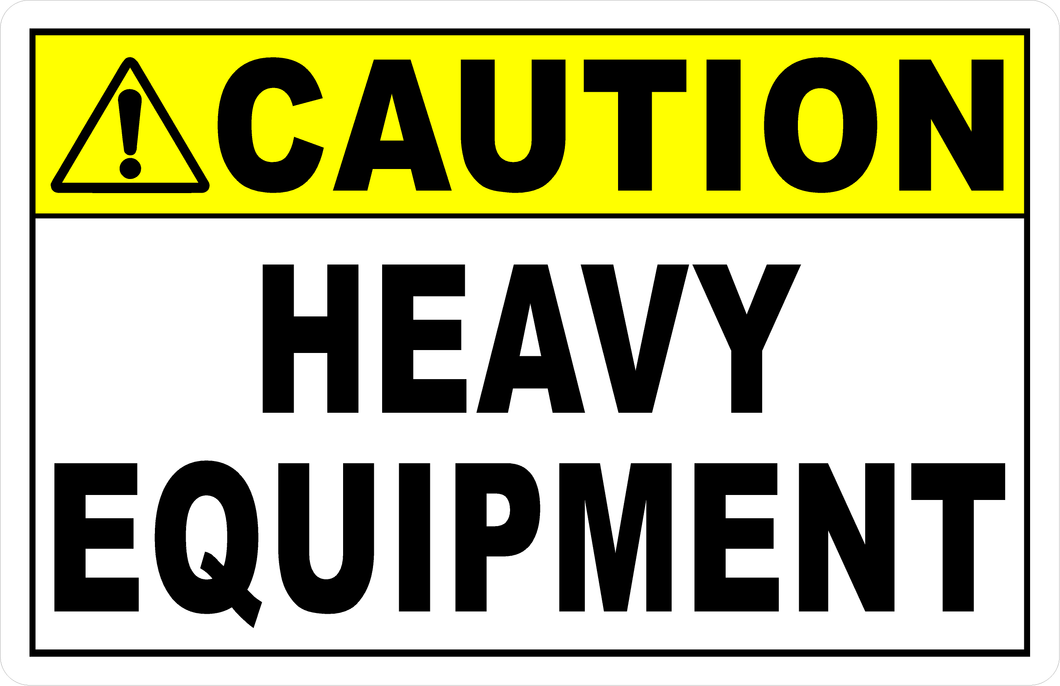 Heavy Control Signs Caution Heavy Equipment Sign – Signs by SalaGraphics