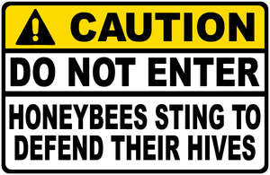 Caution Do Not Enter Honeybees Sting Sign