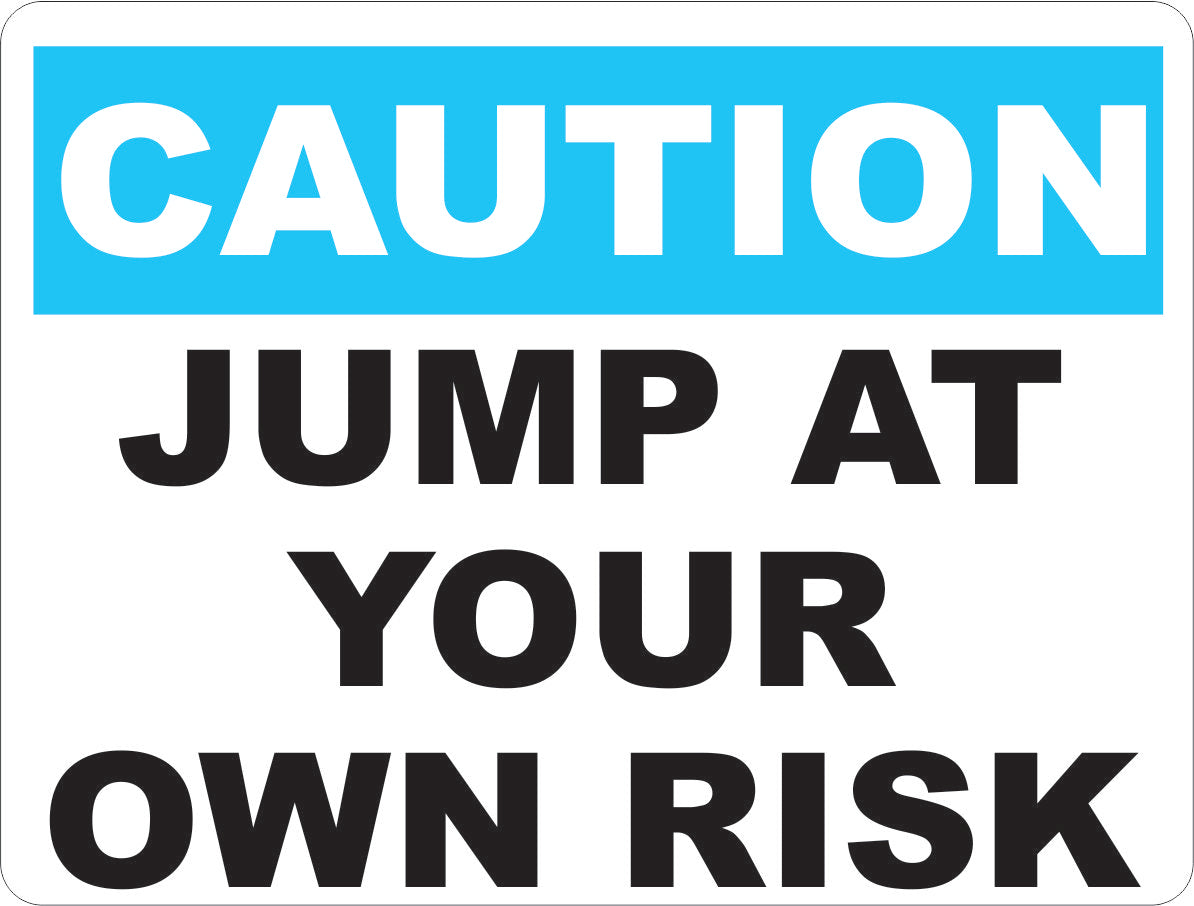 Caution Jump At Your Own Risk Sign – Signs by SalaGraphics