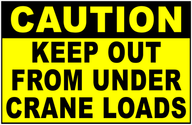 Caution Keep Out From Under Crane Loads Sign