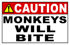 Caution Monkey Will Bite Sign
