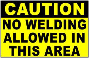 Caution No Welding Allowed In This Area Sign