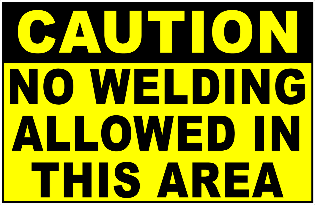 Caution No Welding Allowed In This Area Sign