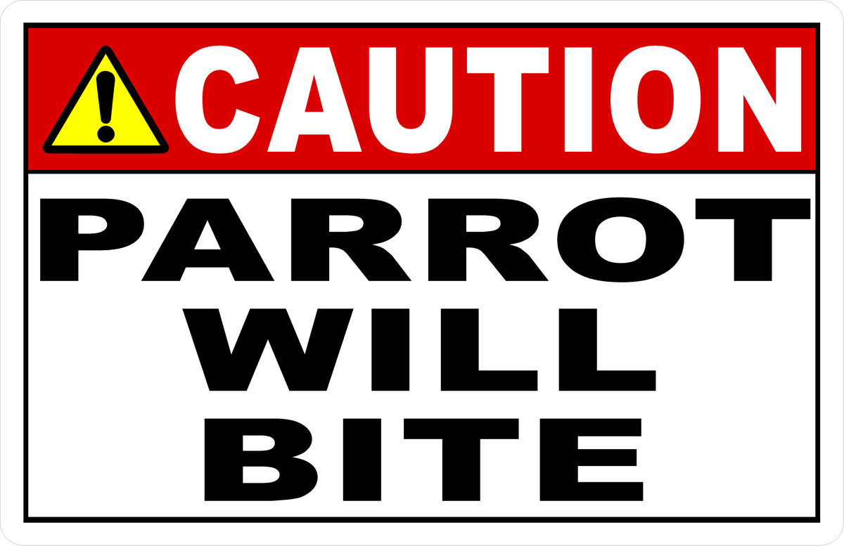 Caution Parrot Will Bite Sign – Signs by SalaGraphics