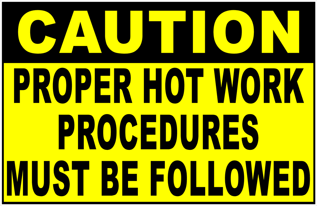 Caution Proper Hot Work Procedures Must Be Followed Sign