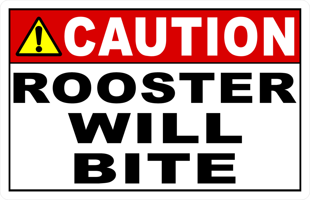 Caution Rooster Will Bite Sign