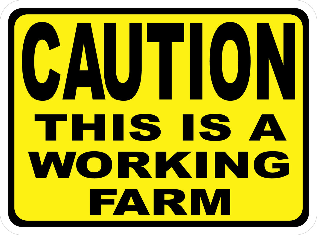 Caution This Is A Working Farm Sign