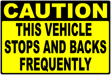 Caution Vehicle Stops & Backs Frequently Decal