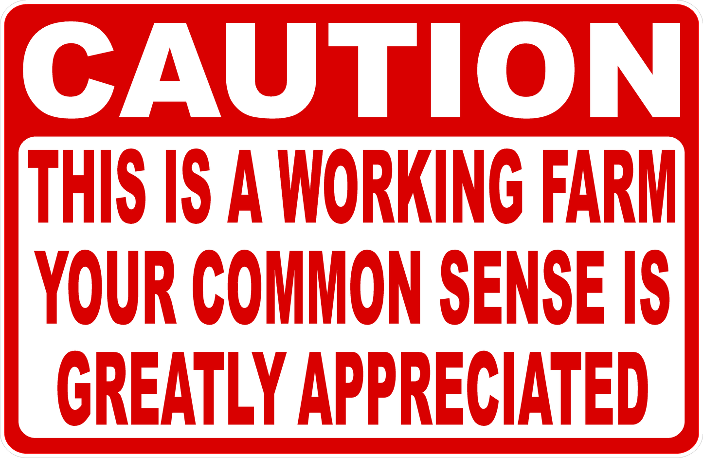 Caution This is A Working Farm Common Sense Greatly Appreciated Sign