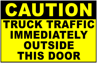 Caution Truck Traffic Immediately Outside This Door Sign