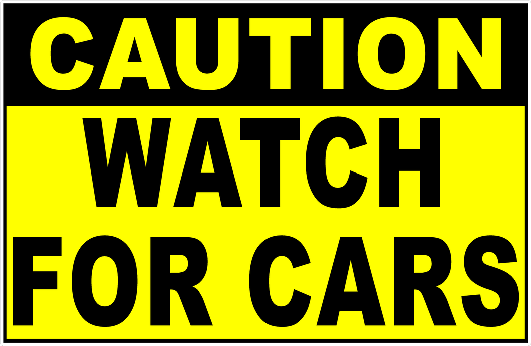 Caution Watch For Cars Sign