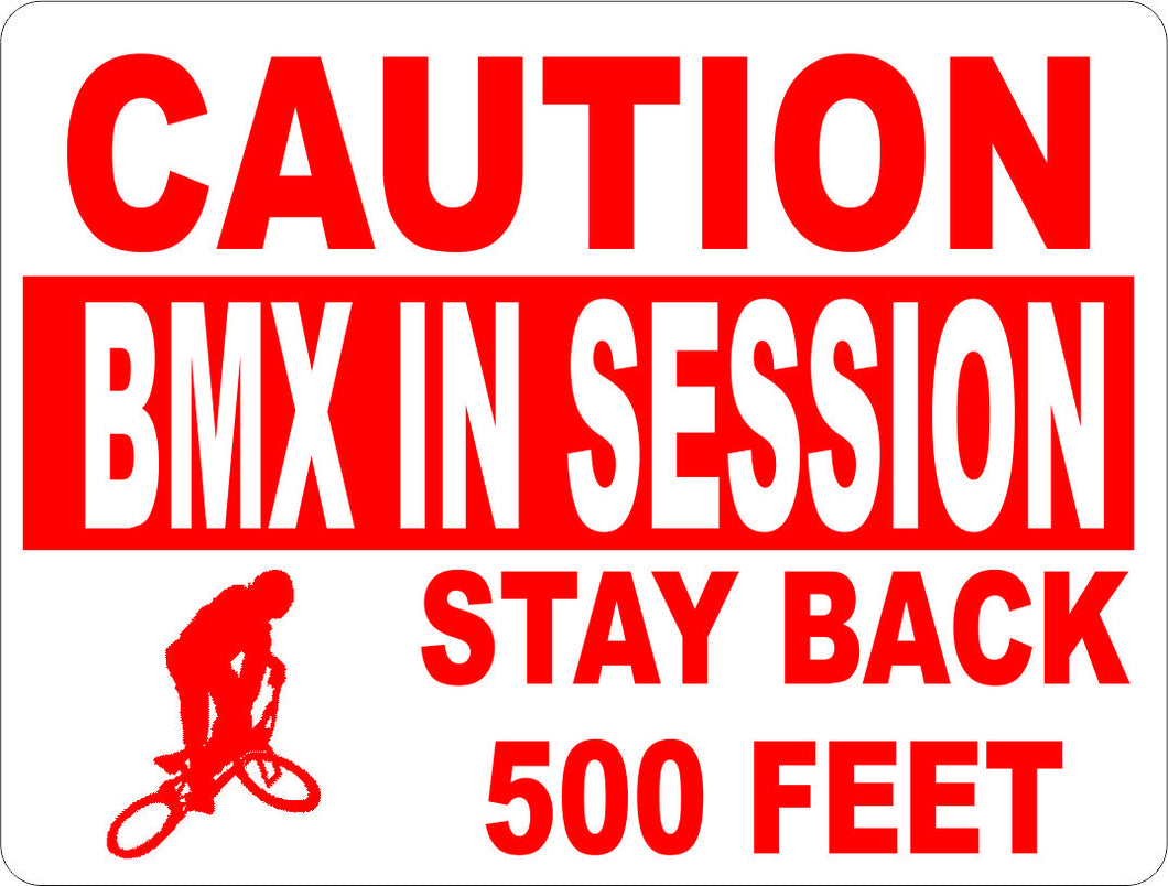 Caution BMX in Session Stay Back Sign - Signs & Decals by SalaGraphics