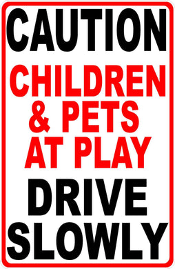 Caution Children and Pets at Play Drive Slowly Sign