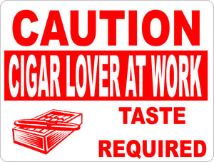 Caution Cigar Lover at Work Sign - Signs & Decals by SalaGraphics