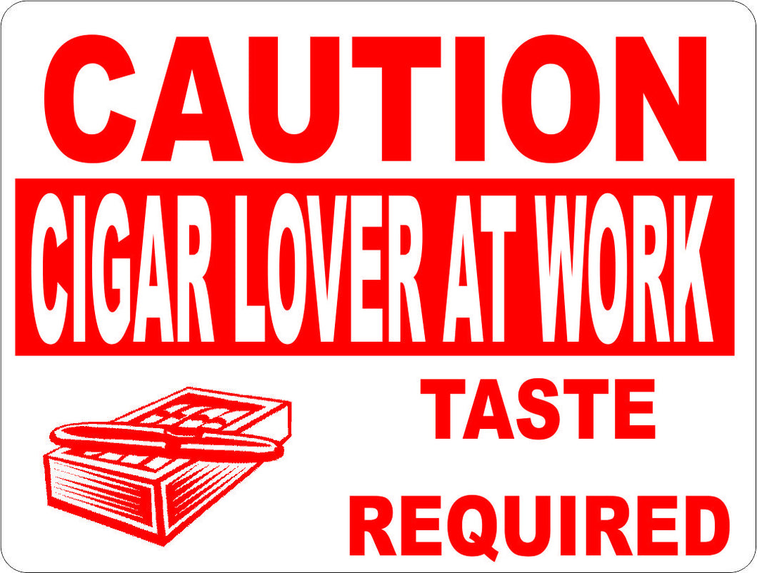 Caution Cigar Lover at Work Sign - Signs & Decals by SalaGraphics