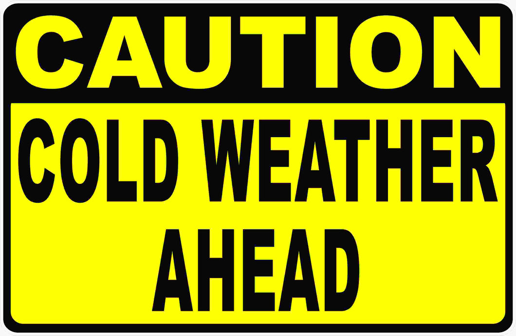 Caution Cold Weather Ahead Sign by Sala Graphics