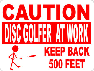 Caution Disc Golfer at Work Keep Back 500 Feet Sign - Signs & Decals by SalaGraphics