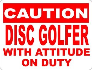 Caution Disc Golfer with Attitude on Duty Sign - Signs & Decals by SalaGraphics